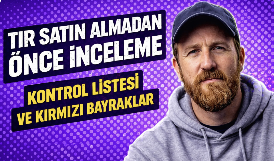 TIR satın alma inceleme kontrol listesi rehberi thumbnail